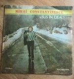 Vinil(5) Mihai Constantinescu - Sus in deal