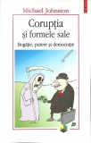 CORUPTIA SI FORMELE SALE. BOGATIE, PUTERE SI DEMOCRATIE-MICHAEL JOHNSTON-349643
