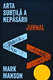 Cumpara ieftin Arta subtila a nepasarii. Jurnal - 2022 - Mark Manson (XC224)