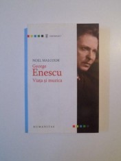 GEORGE ENESCU VIATA SI MUZICA de NOEL MALCOLM , 2011 foto