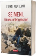 Seimeni eterna reintoarcere, Polirom