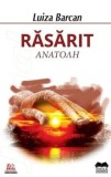 Cumpara ieftin Rasarit. &Alpha;natoah/Luiza Barcan, Ideea Europeana