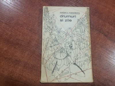 Drumuri si zile de Veronica Porumbacu foto