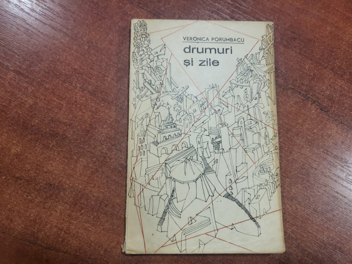 Drumuri si zile de Veronica Porumbacu