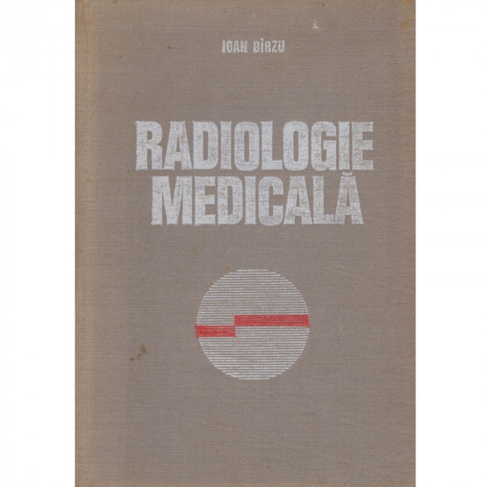Ioan Birzu - Radiologie medicala - 132054