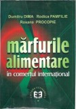 Marfurile alimentare in comertul international - Dumitru Dima, Rodica Pamfilie