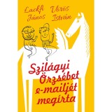 Szil&aacute;gyi &Ouml;rzs&eacute;bet e-mailj&eacute;t meg&iacute;rta - Lackfi J&aacute;nos