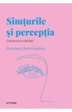 Descopera Psihologia. Simturile si perceptia - Francisco Claro Izaguirre