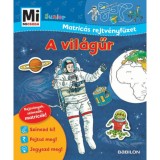 A vil&aacute;gűr - Mi micsoda Junior Matric&aacute;s rejtv&eacute;nyf&uuml;zet
