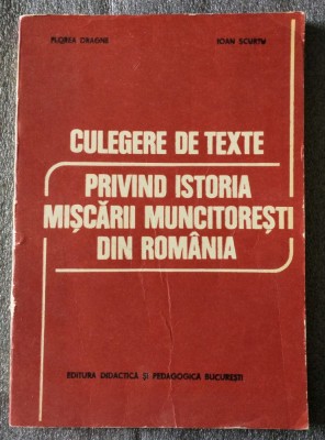 Florea Dragne; Ioan Scurtu - Culegere de texte... istoria mișcării muncitorești foto