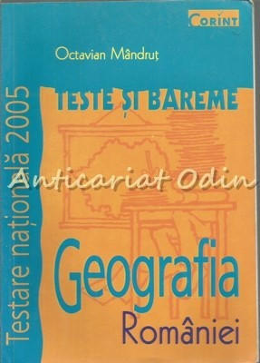 Geografia Romaniei. Teste Si Bareme - Octavian Mandrut foto