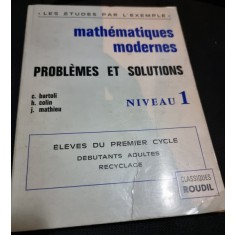 Math&eacute;matiques modernes , problemes et solutions - C. Bartoli nivel 1