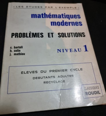 Math&amp;eacute;matiques modernes , problemes et solutions - C. Bartoli nivel 1 foto