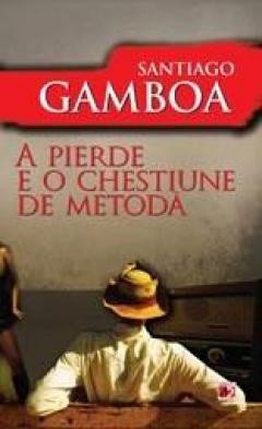 A pierde este o chestiune de metoda SANTIAGO GAMBOA