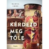 K&eacute;rdezd meg tőle - Barna Imre