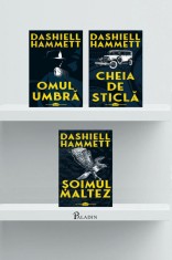 Pachet Dashiell Hammett (Omul umbră, Cheia de sticlă, Șoimul maltez) - Dashiell Hammett