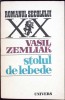 Stolul de Lebede - Vasil Zemliak, Roman, Editura Univers 1985, Beletristica, Colectia Romanul Secolului XX, 340 pagini