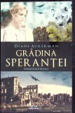 Gradina Sperantei carte Diane Ackerman editura Meteor Publishing 2018 romana coperta necartonata stare buna 13x20cm beletristica