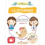Cumpara ieftin La veterinar Texte si exercitii pentru scolarii din clasa I, Elicart