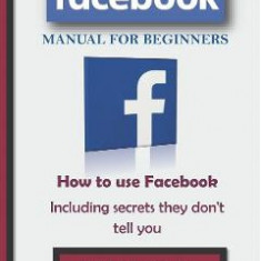Complete Facebook Manual for Beginners - Peter T. Maxwell