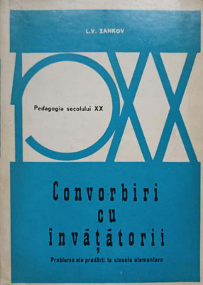 CONVORBIRI CU INVATATORII. PROBLEME ALE PREDARII IN CLASELE ELEMENTARE-L.V. ZANKOV foto