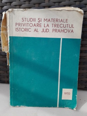 Studii si materiale privitoare la trecutul istoric al Jud. Prahova , 1970 foto