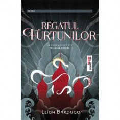 Regatul Furtunilor. Al doilea volum din Trilogia Grisha - Leigh Bardugo