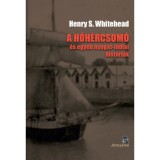 A h&oacute;h&eacute;rcsom&oacute; - &eacute;s egy&eacute;b nyugat-indiai hist&oacute;ri&aacute;k - Henry S. Whitehead