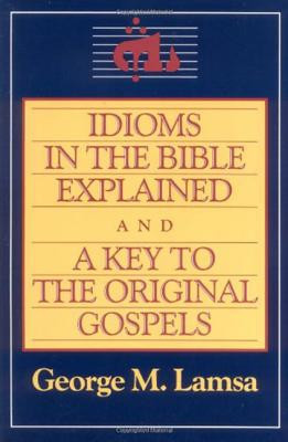 Idioms in the Bible Explained and a Key to the Original Gospels foto