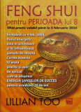 Feng Shui Pentru Perioada Lui 8. Ghid Practic Valabil Pana La - Lillian Too ,560854, 2024, PRO EDITURA SI TIPOGRAFIE