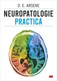 Neuropatologie practica - Dorel Eugen Arsene - Grupul All
