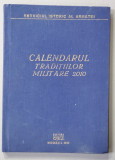 CALENDARUL TRADITIILOR MILITARE , PERIODIC DE ISTORIE SI CULTURA MILITARA , ANUL I , NR. 1 , 2009