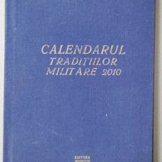 CALENDARUL TRADITIILOR MILITARE , PERIODIC DE ISTORIE SI CULTURA MILITARA , ANUL I , NR. 1 , 2009