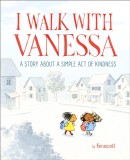 I Walk with Vanessa: A Story about a Simple Act of Kindness