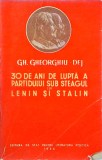 Gheorghe Gheorghiu Dej - 30 de ani de lupta a Partidului sub steagul lui Lenin