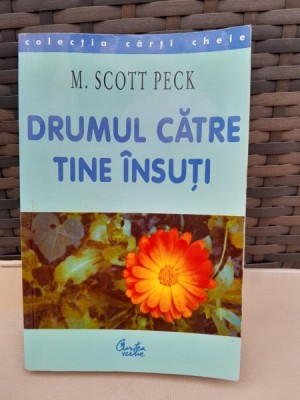 Drumul catre tine insuti - M. Scott Peck foto