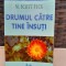 Drumul catre tine insuti - M. Scott Peck