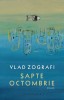 Sapte Octombrie - Vlad Zografi - Roman - Carte beletristica