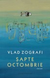 Sapte octombrie &ndash; Vlad Zografi