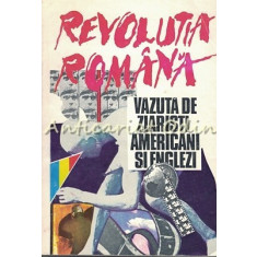 Revolutia Romana Vazuta De Ziaristi Americani Si Englezi