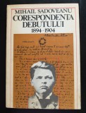 Mihail Sadoveanu - Corespondența debutului (1894-1904) (ed. Savin Bratu...)