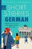 Short Stories in German for Beginners | Olly Richards, Alex Rawlings, Hodder &amp; Stoughton General Division