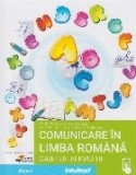Comunicare &icirc;n limba rom&acirc;nă : caietul elevului,clasa I