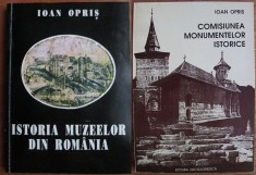 Ioan Opris - Istoria muzeelor din Romania + Comisiunea monumentelor istorice (muzeu muzeul muzee istorie patrimoniu cultura monumente colectie arhiva)