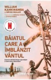 Baiatul care a imblanzit vantul - William Kamkwamba, Bryan Mealer