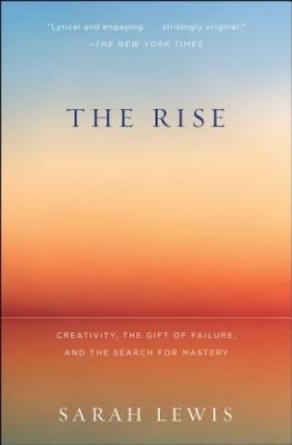 The Rise: Creativity, the Gift of Failure, and the Search for Mastery foto