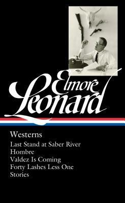 Elmore Leonard: Westerns: Last Stand at Saber River / Hombre / Valdez Is Coming / Forty Lashes Less One / Stories foto