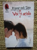 VOI FI ACOLO - KYUNG-SOOK SHIN