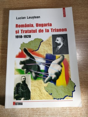 Romania, Ungaria si Tratatul de la Trianon (1918-1920) - Lucian Leustean (Editura Polirom, 2002) foto