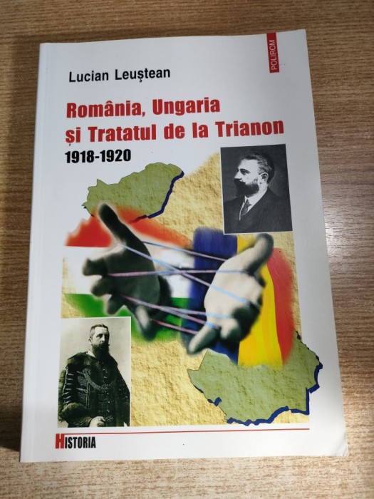 Romania, Ungaria si Tratatul de la Trianon (1918-1920) - Lucian Leustean (Editura Polirom, 2002)